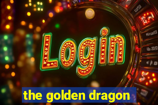 the golden dragon